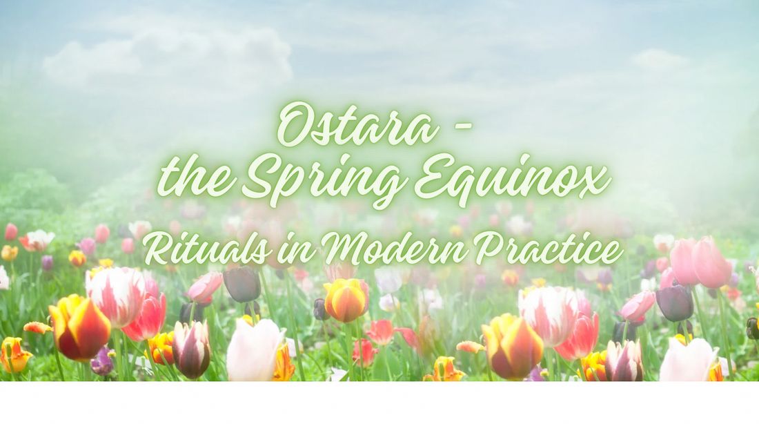 OSTARA: The Spring Equinox and its Rituals in Modern Practice